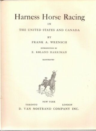 Harness Horse Racing In the U.  S.  & Canada by Frank A.  Wrensch - 1st Edition 1948 2