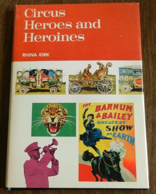 Circus Heroes And Heroines Book - Signed By Author Rhina Kirk - Vintage 1972