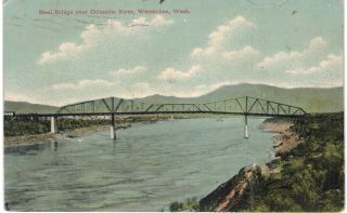 Columbia River Wenatchee Steel Bridge 1910 Wa