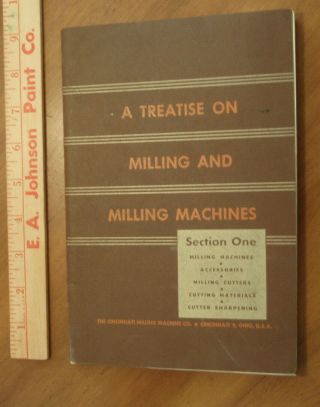 1945 Treatise On Milling & Milling Machines Cincinnati Mm Co Ohio 182 Pages Sc