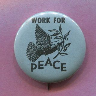 Mid 1960s Anti Vietnam War Work For Peace Protest Cause Pin (with Back - Paper)