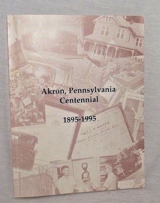 Akron Pennsylvania Pa Centennial 1895 - 1995 History 100 Years Nostalgic Memory