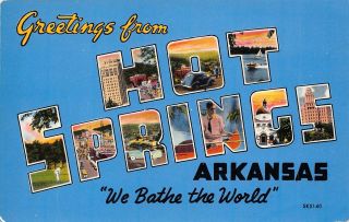 Vtg Postcard Large Letter Greetings From Hot Springs We Bathe The World Ar / A56