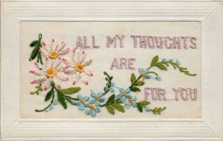 My Thoughts Are For You: Ww1 Embroidered Silk Postcard