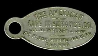 American Life Insurance Denver Co J.  C.  Burger Pres.  Key Id Tag Return 50¢ Reward