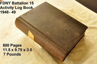 Fdny Battalion 15 Activity Log Book For 1948 - 49 In 800 Pages