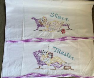 Vintage Embroidered His And Hers Pillowcase Pair Set Novelty Humor Slave Master