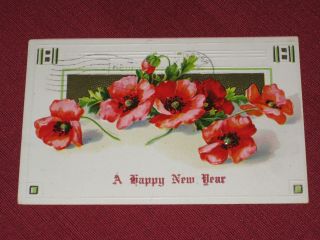 1909 A Happy Year Post Card Embossed Red Poppies 110 Posted Vg