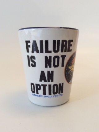 Failure Is Not An Option - Shot Glass - Apollow Xiii - Kennedy Space Center
