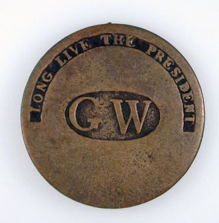 1789 George Washington  Long Live The President  Campaign Button