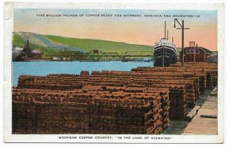 1936 Postcard 5 Million Lbs.  Of Copper From Hancock & Houghton,  Mi