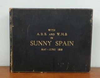 Sunny Spain 1913 “grand Tour” Photo Album Antique Identified Photographs