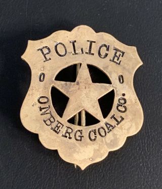 Early 1910 Onberg Coal Company (pennsylvania) Coal & Iron Police Badge.