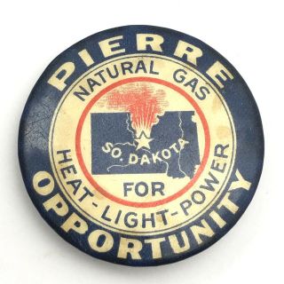 Vintage Pierre Natural Gas South Dakota Advertising Button Pinback Political Pin
