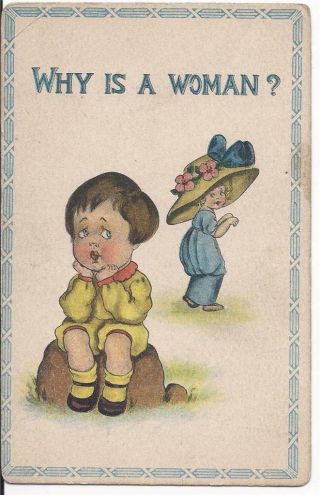 Vintage Postcard - Why Is A Woman? 1910s