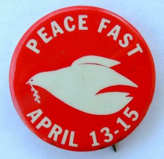 Peace Fast W/dove April 13 - 15 Anti - Vietnam War Protest Cause Pinback Button Exc