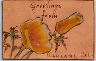 Vintage " Greetings Fro Oakland Cal.  " Leather Postcard Poppy Flowers C1900s