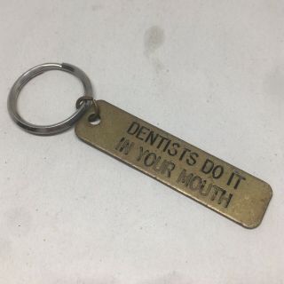 Vintage Brass Keychain Dentists Do It In Your Mouth Funny Gag Gift Key Tag Ring