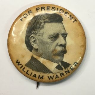 1900s Senator William Warner For President - Pres Campaign Button Pin - 1 1/4”