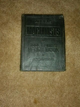Audels Machinist And Tool Makers Handy Book By Frank D.  Graham,  Copyright 1941