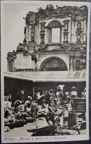Guatemala Postcard - Rppc Antigua - Mercado Y Ruinas De La Campania