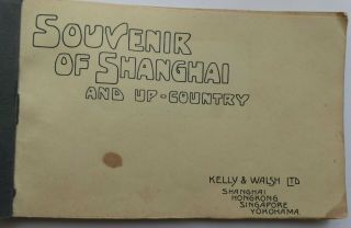 C.  1930 Picture Book - Souvenir Of Shanghai And Up Country - Kelly & Walsh Ltd