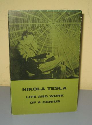 Nikola Tesla: Life And Work Of A Genius Rare Book
