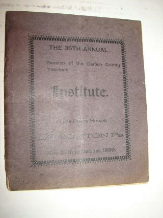 36th Annual Teachers Institute Of Carbon County Lehighton,  Pa 1899 Booklet