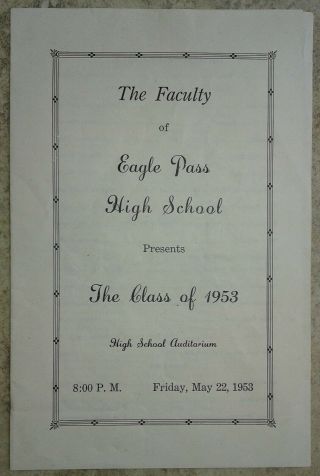 Eagle Pass High School 1953 Graduation Program Friday May 22,  1953 Eagle Pass,  Tx.
