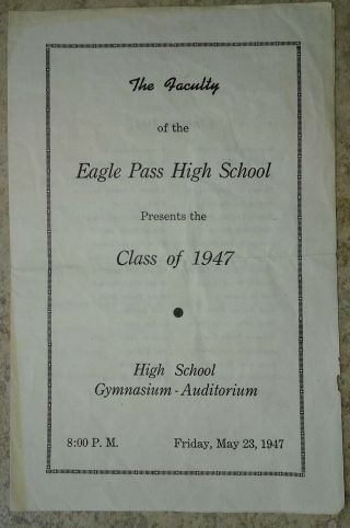 Eagle Pass High School 1947 Graduation Program Friday May 23,  1947 Eagle Pass,  Tx.