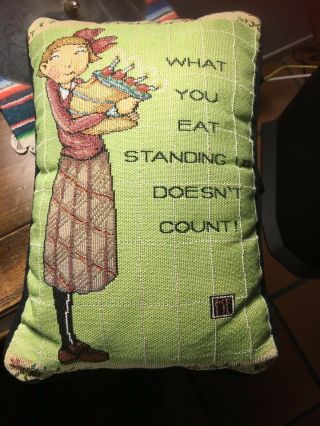 Mary Engelbreit Pillow.  What You Eat Standing Up Doesn 