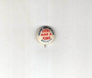 Pinback Button Share Our Wealth Society Every Man A King Senator Huey Long