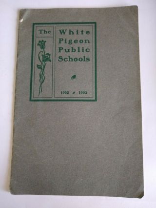 1902 / 1903 White Pigeon Michigan Public Schools Calendar And Information Book