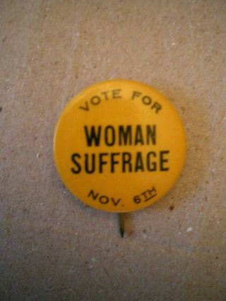 Woman Suffrage Votes For Women Nov.  6.  Celluloid Pin Button Political York