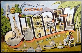 Postcard - Large Letter " Greetings From Ciudad Juarez Old Mexico " Views Of Area