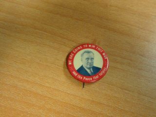 Roosevelt Fdr Pinback 1944 We Are Going To Win This War And The Peace Homefront