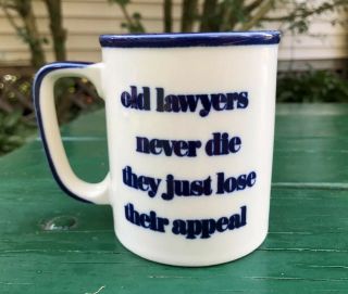 Old Lawyers Never Die They Just Lose Their Appeal Funny Coffee Mug Japan Vintage