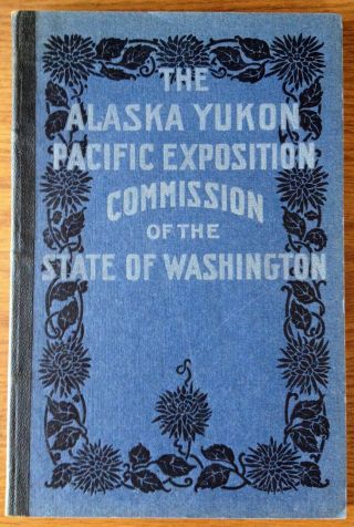 Rare 1909 Seattle Alaska - Yukon - Pacific Exposition State Of Washington Report