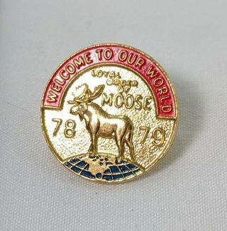 Vintage Loyal Order Of Moose 78 79 Welcome To Our World Lapel Hat Backpack Pin