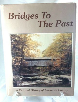 Pictorial History Of Lawrence County Pa Bridges To The Past Hardcover Book 1994