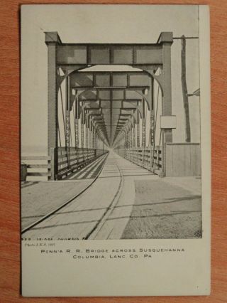 Penna.  R.  R.  Bridge Susquehanna Columbia,  Lanc.  Co.  Pa.  Postcard D.  B.  Landis 1907