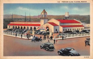 Linen Postcard The Foreign Club In Tijuana,  Baja California,  Mexico 113370