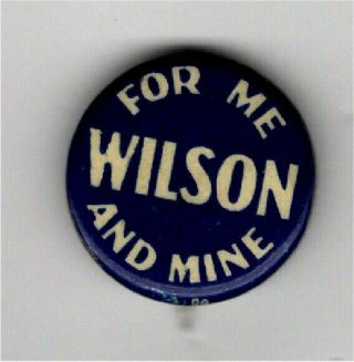 Vintage Political Pin 1912 Woodrow Wilson Pin For Me And Mine Wilson Pin