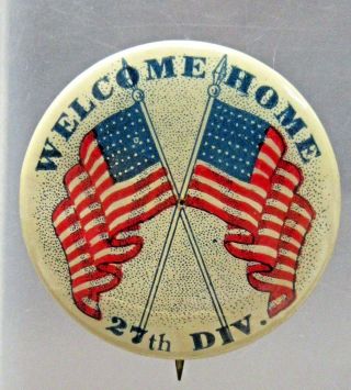 Wwi Welcome Home 27th Division York Pinback Button Home Front ^