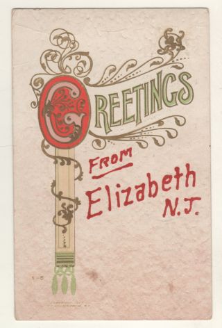 Embossed Antique Postcard Greetings From Elizabeth Nj 1907