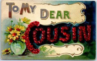 Large Letter Embossed Greetings Postcard " To My Dear Cousin " Flowers 1908 Cancel