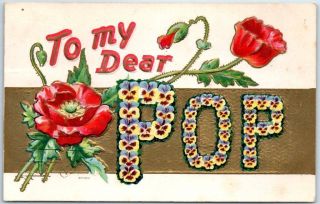 Large Letter Embossed Greetings Postcard " To My Dear Pop " Flowers 1908 Cancel