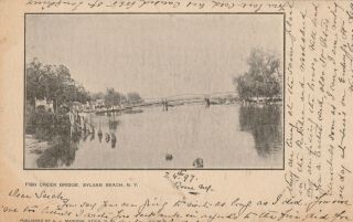 Sylvan Beach,  Ny Early Postcard Udb Fish Creek Bridge 1907
