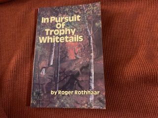 Rare Roger Rothhaar In Pursuit Of Trophy Whitetails Book Signed