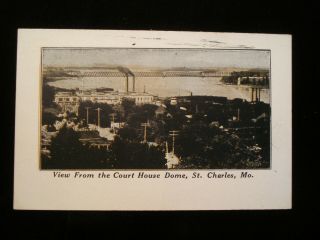 St.  Charles Mo Missouri - A View From The Court House Dome; Town,  River,  Bridge